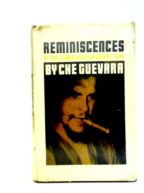 Reminiscences of the Cuban Revolutionary War By Che Guevara