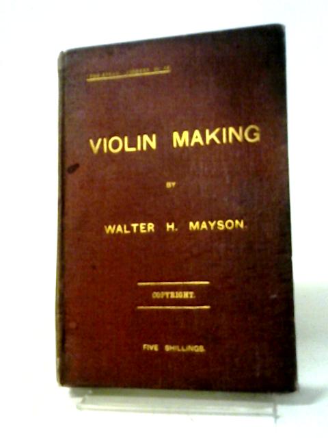 Violin Making By Walter H. Mayson