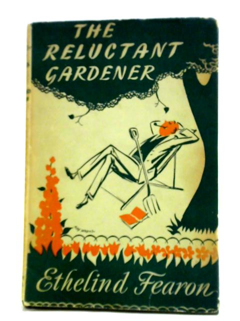 The Reluctant Gardener By Ethelind Fearon