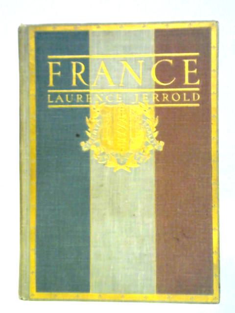 France Her People And Her Spirit von Laurence Jerrold