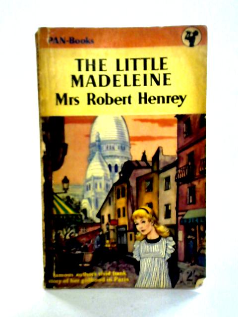 The Little Madeleine By Mrs. Robert Henrey