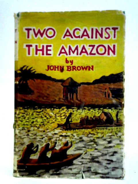 Two Against the Amazon von John Brown