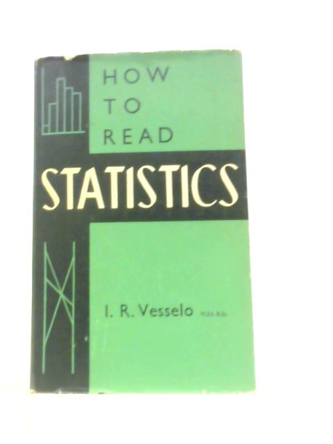 How To Read Statistics von I.R.Vesselo