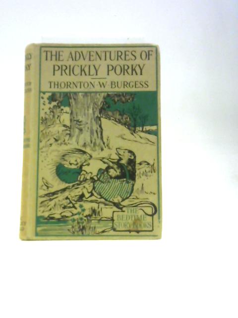 The Adventures of Prickly Porky By Thornton W.Burgess