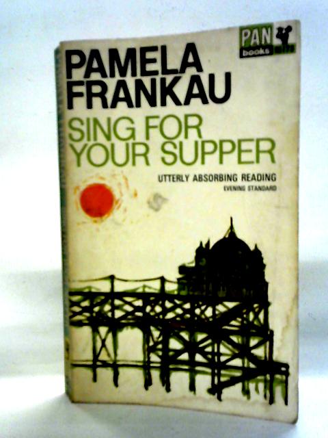 Sing For Your Supper By Pamela Frankau
