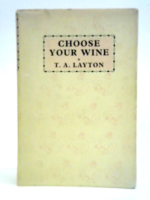 Choose Your Wine von T. A. Layton