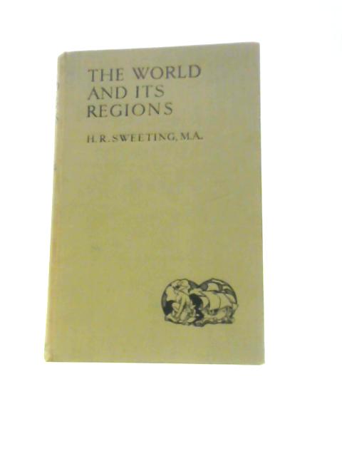 The World and Its Regions By H. R. Sweeting