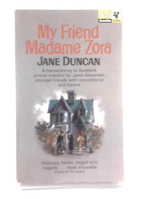 My Friend Madame Zora By Jane Duncan