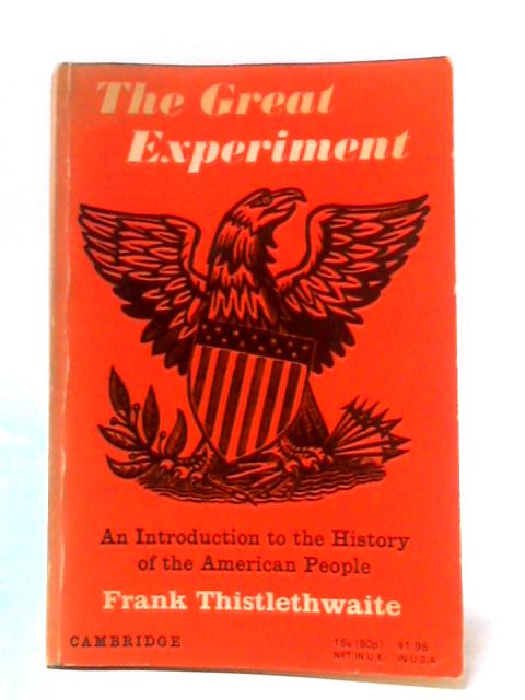 The Great Experiment - An Introduction to the History of the American People By Frank Thistlethwaite