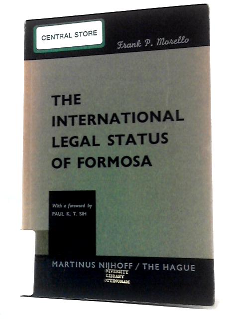 The International Legal Status of Formosa von Frank P. Morello