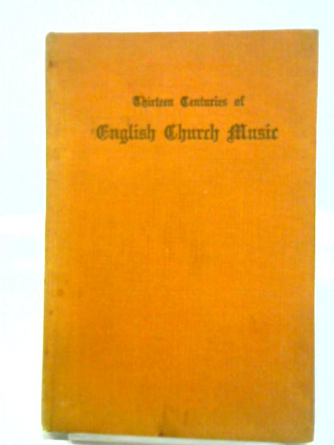 Thirteen Centuries of English Church Music By W. H. Parry