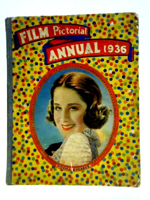 Film Pictorial Annual 1936 By Unstated