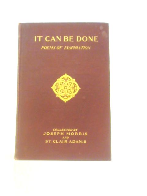 It Can Be Done: Poems Of Inspiration By Joseph Morris and St. Clair Adams