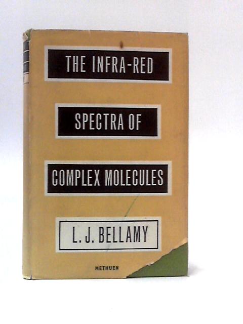 The Infra-Red Spectra of Complex Molecules By L. J. Bellamy