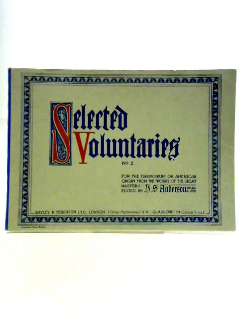 Selected Voluntaries No. 2 For The Harmonium Or American Organ From the Works of the Great Masters By J. S. Anderson (Ed.)