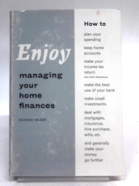 Enjoy Managing Your Home Finances (Enjoying Home & Leisure Series) By Richard Milner