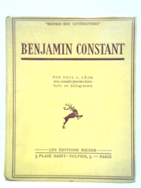 Benjamin Constant By Paul L. Leon
