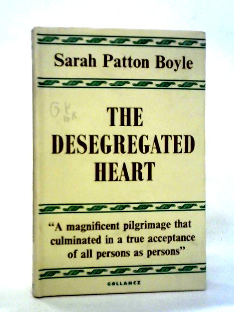 The Desegregated Heart: A Virginian's Stand In Time Of Transition von Sarah Patton Boyle