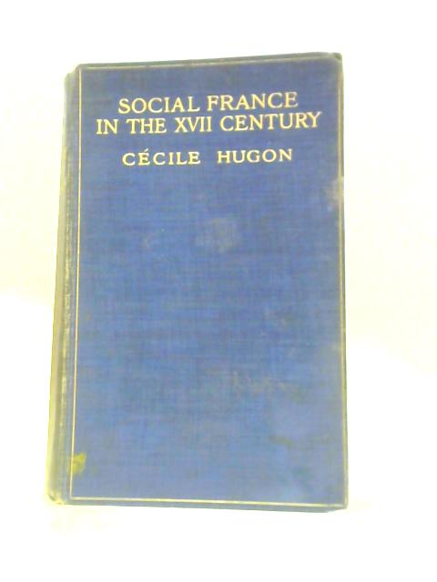 Social France in the XVII Century von Ccile Hugon