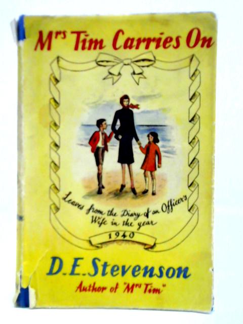 Mrs. Tim Carries On: Leaves From The Diary Of An Officer's Wife par D. E. Stevenson