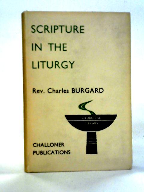 Scripture in the liturgy By Charles Burgard