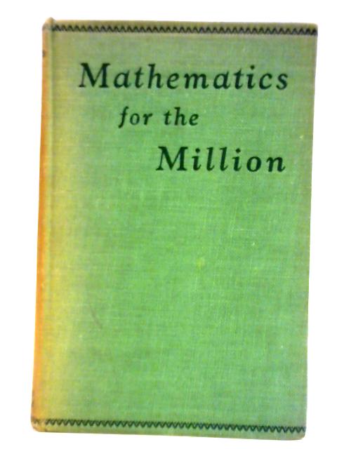 Mathematics for the Million By Lancelot Hogben