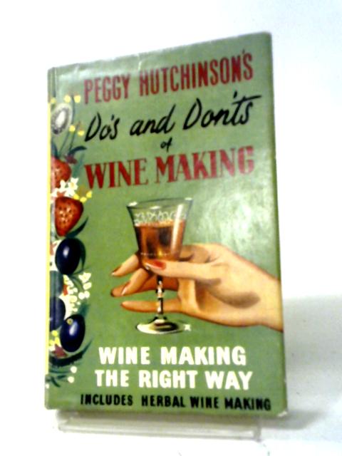 Peggy Hutchinson's Do's And Dont's Of Wine Making von Peggy Hutchinson