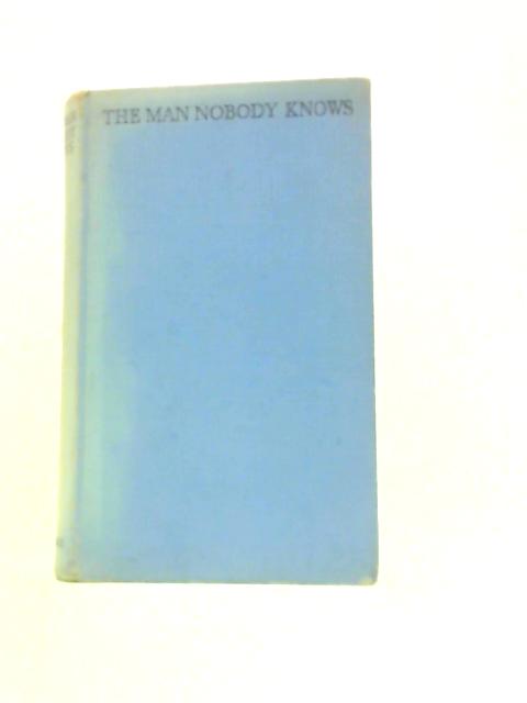 The Man Nobody Knows von Bruce Barton