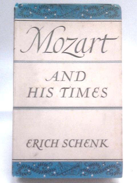 Mozart and his Times By Erich Schenk