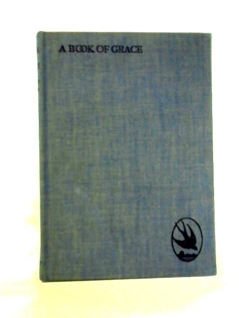 A Book Of Grace: Essays And Poems By Grace Rhys