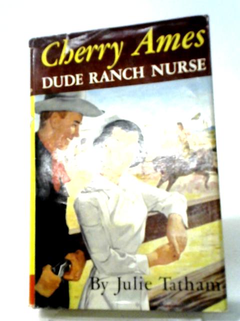 Cherry Ames Dude Ranch Nurse By Julie Tatham