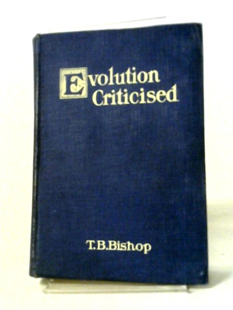 Evolution Criticised von T. B. Bishop