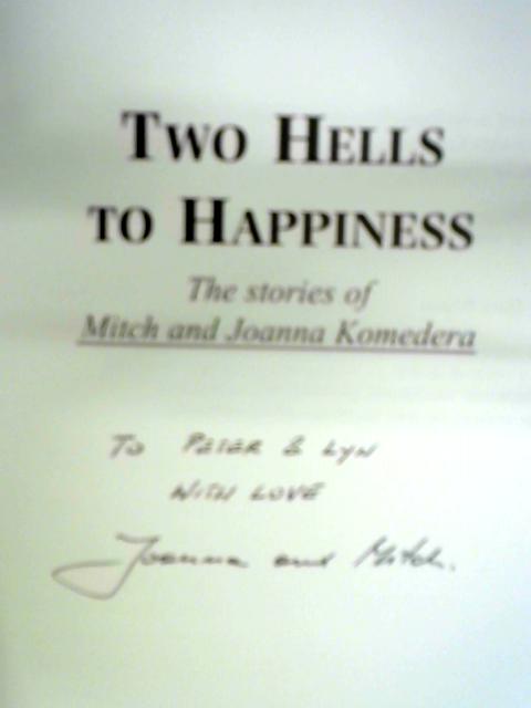 Two Hells to Happiness: the Stories of Mitch and Joanna Komedera By Mitch Komedera