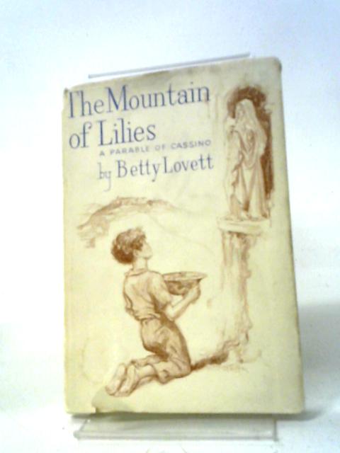 The Mountain of Lilies - A Parable of Cassino von Lovett, Betty