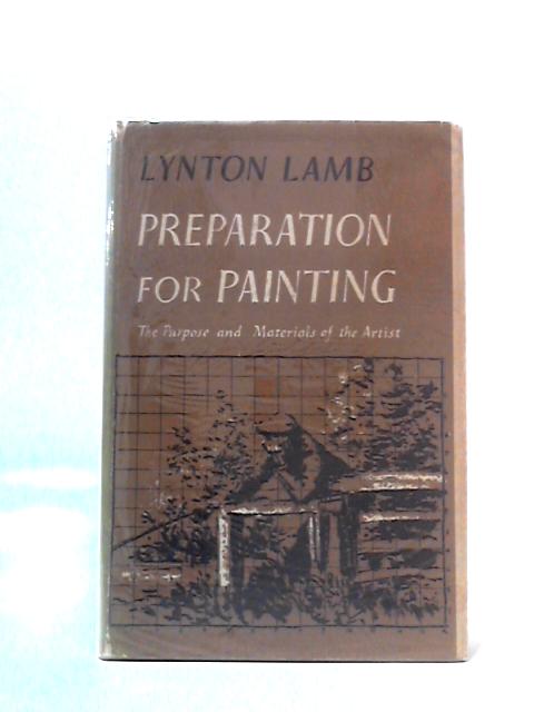 Preparation for Painting: The Purpose and Materials of The Artist von Lynton Lamb
