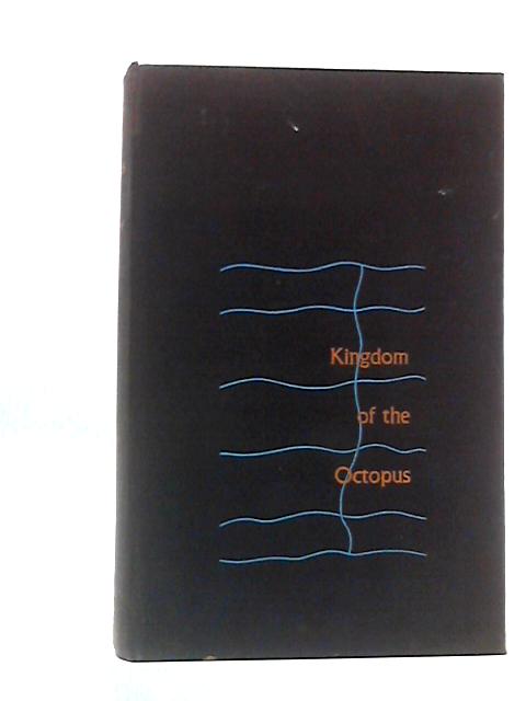 Kingdom of the Octopus: The Life-History of the Cephalopoda By Frank W. Lane