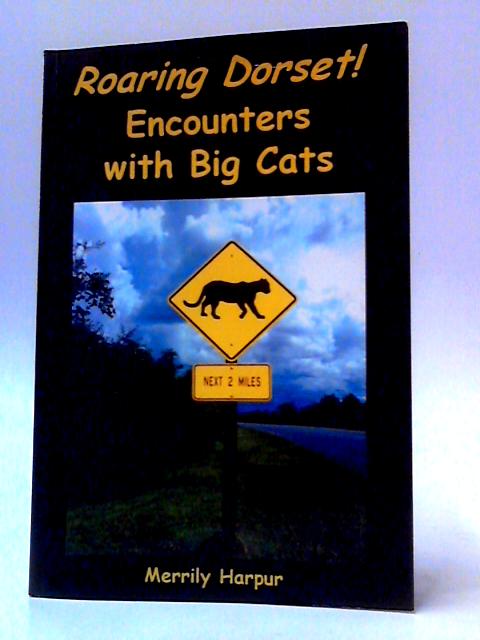 Roaring Dorset! Encounters with Big Cats By Merrily Harpur