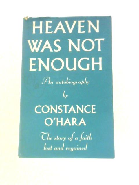 Heaven Was Not Enough By Constance O'Hara