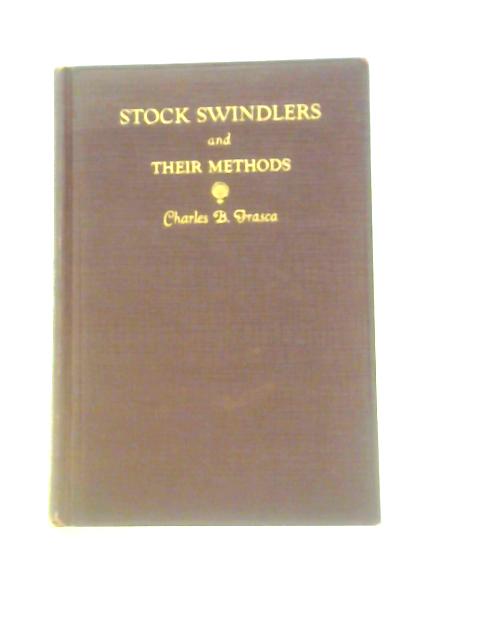 Stock Swindlers and Their Methods By Charles B.Frasca