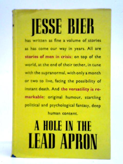 A Hole In The Lead Apron, And Six Other Stories von Jesse Bier