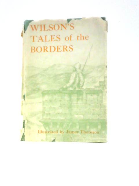 Wilson's Tales of the Borders: A Selection von Unstated