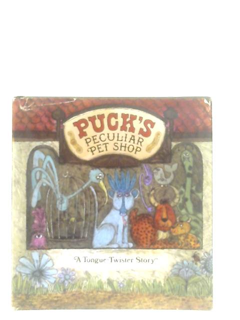 Puck's Peculiar Pet Shop; A Tongue-twister Story By Dean Walley