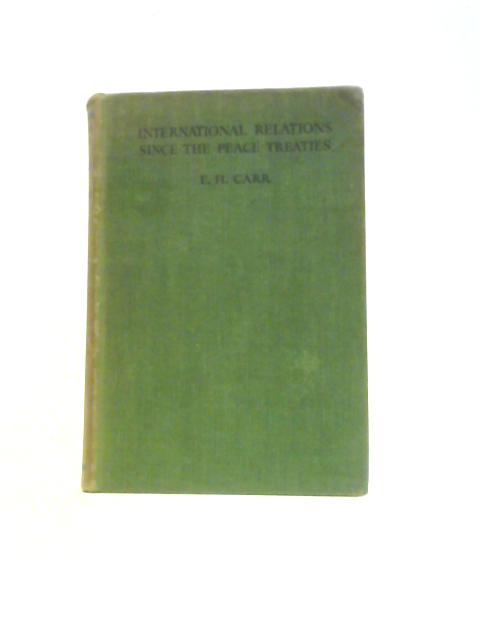 International Relations Since the Peace Treaties By E.H. Carr