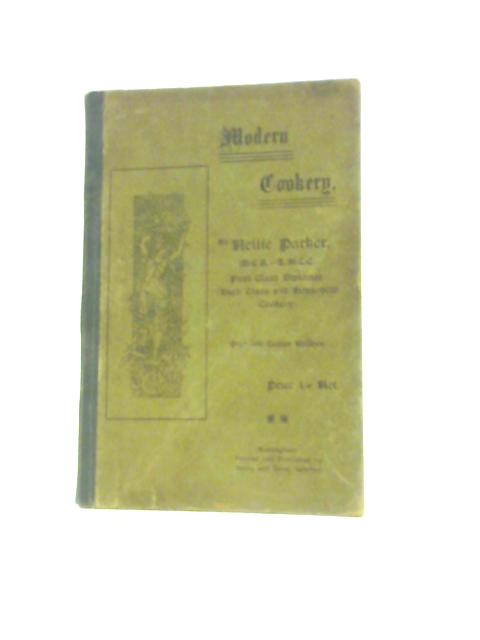 Modern Cookery ...Over 500 Tested Recipes By Nellie Parker