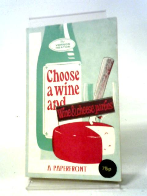 Choose a Wine and Wine & Cheese Parties By Vernon Heaton