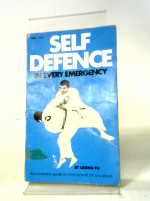Self Defence In Every Emergency von Leong Fu