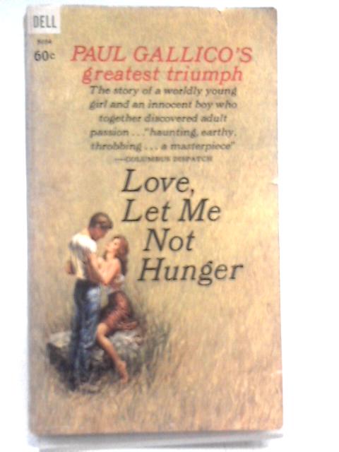 Love, Let Me Not Hunger By Paul Gallico