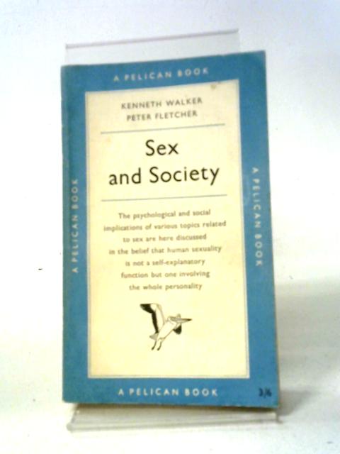 Sex & Society By Kenneth Walker, Peter Fletcher