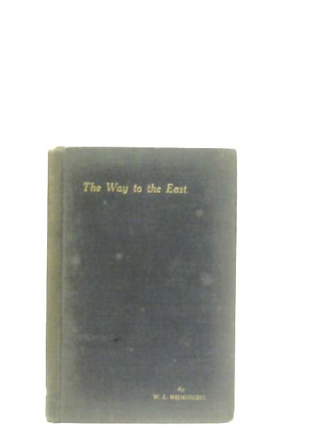 The Way to the East By Walter Leslie Wilmshurst