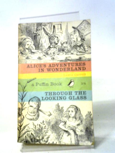 Alice's Adventures in Wonderland and Through the Looking Glass By Lewis Carroll